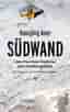 Südwand: Vom Free-Solo-Kletterer zum Profibergsteiger
