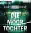 Die Moortochter: Psychothriller