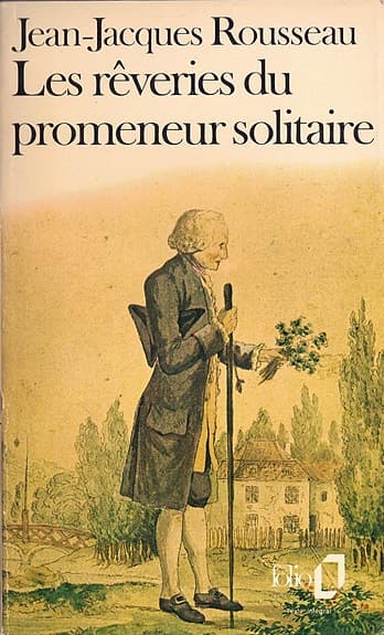 Jean-Jacques Rousseau - Les rêveries du promeneur solitaire