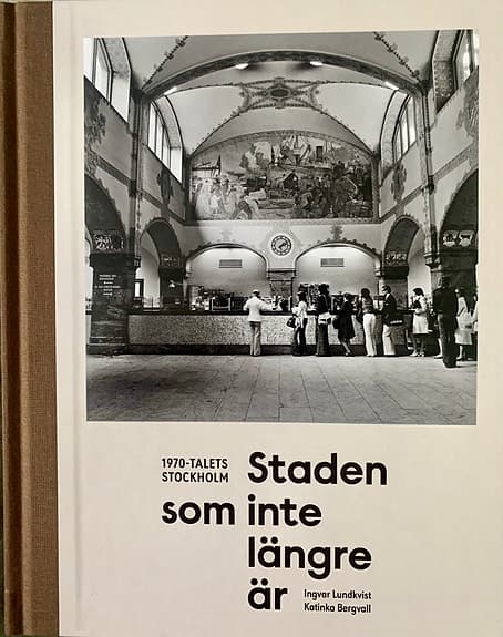 Bok 1970-talets Stockholm – Staden som inte längre finns