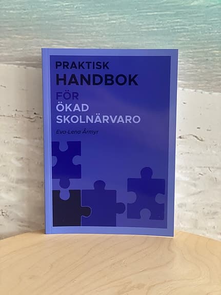 Boken Handbok för ökad skolnärvaro, Eva-Lena Årmyr, 2025, Upplaga 2