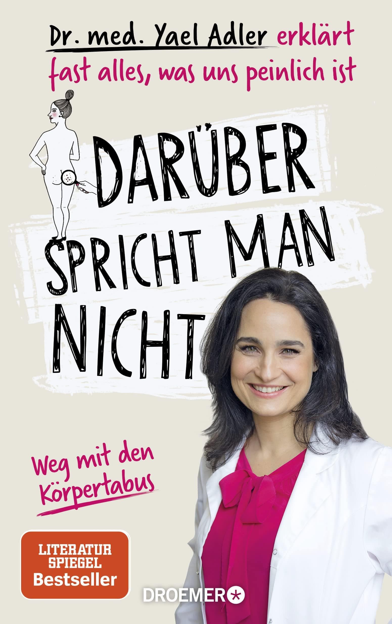 Darüber spricht man nicht: Dr. med. Yael Adler erklärt fast alles was uns peinlich ist