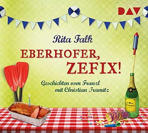 Eberhofer zefix! Geschichten vom Franzl: Ungekürzte Lesung mit Christian Tramitz (1 CD)
