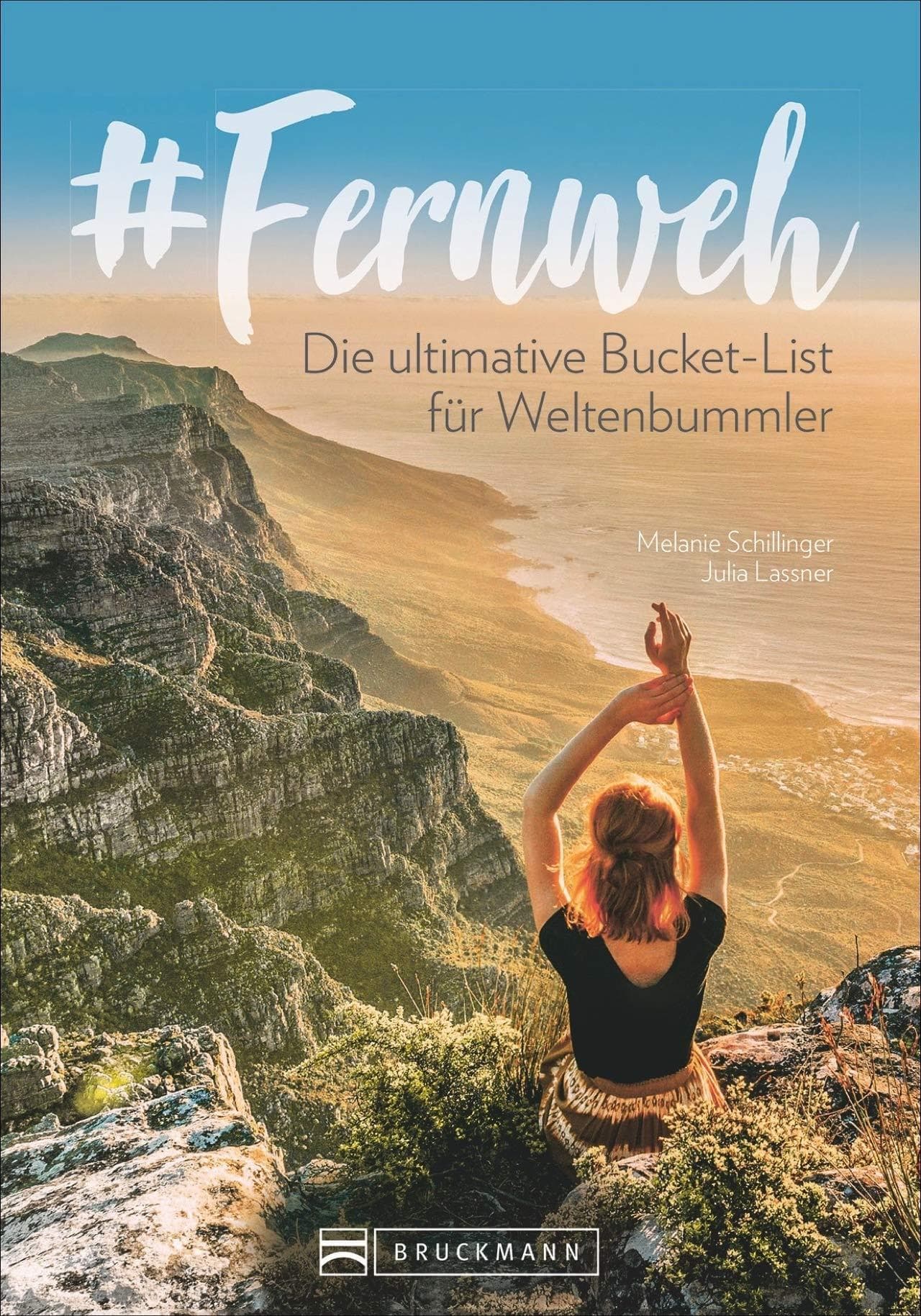 Fernweh: Die ultimative Bucket List für Weltenbummler. Reiseführer für besondere Momente und Glücksgefühle. Mit den schönsten Reisezielen in Europa und auf der Welt die man gesehen haben muss.
