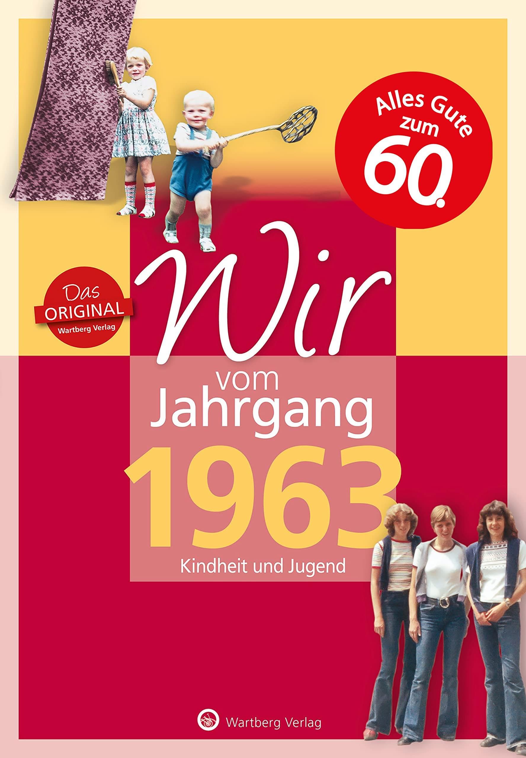 Wir vom Jahrgang 1963 - Kindheit und Jugend - Geschenkbuch zum 62. Geburtstag - Jahrgangsbuch mit Geschichten Fotos und Erinnerungen mitten aus dem Alltag (Jahrgangsbände)