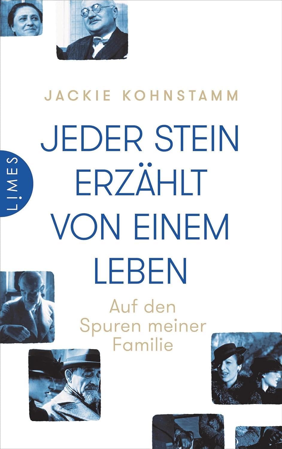 Jeder Stein erzählt von einem Leben: Auf den Spuren meiner Familie - Jackie Kohnstamm