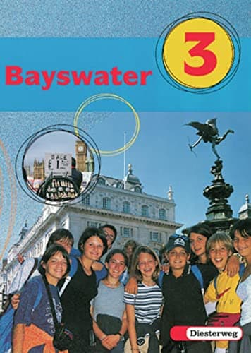 Bayswater. Lehrwerk für den Englischunterricht an Realschulen Regelschulen Mittelschulen und Sekundarschulen: Bayswater: Textbook 3
