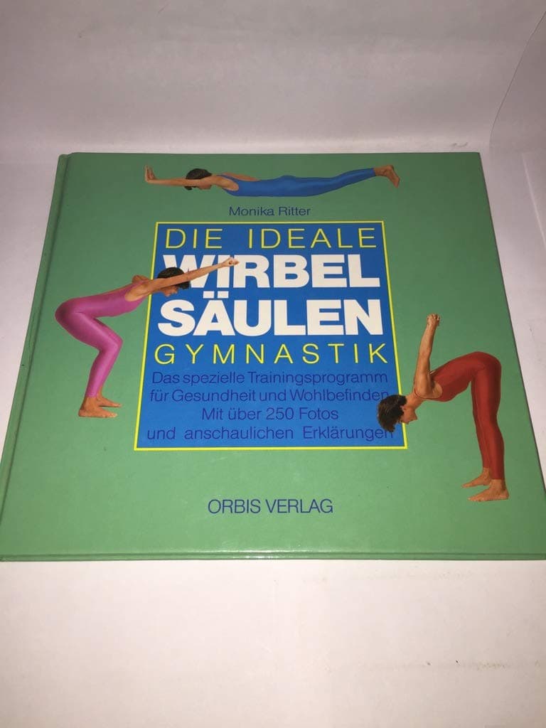 Die ideale Wirbelsäulen-Gymnastik. Das spezielle Trainingsprogramm für Gesundheit und Wohlbefinden