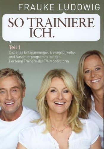 Frauke Ludowig - So trainiere ich Teil 1 [2 DVDs]