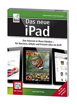 Das neue iPad - Das Internet in Ihren Händen - für Business Schule und Freizeit alles im Griff [Broschiert] [2012] Michael Krimmer Anton Ochsenkühn