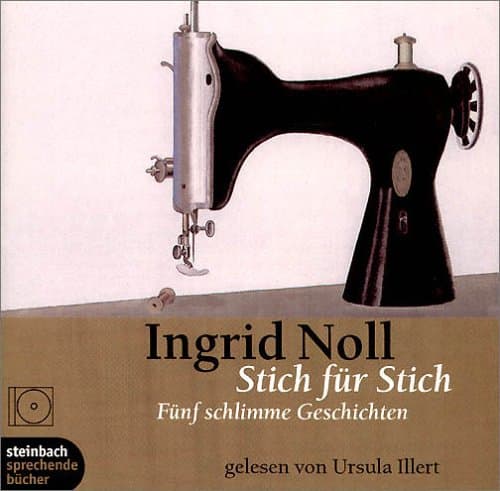 Stich für Stich. Fünf schlimme Geschichten. 2 CDs [Audio CD] [2002] Ingrid Noll Ursula Illert