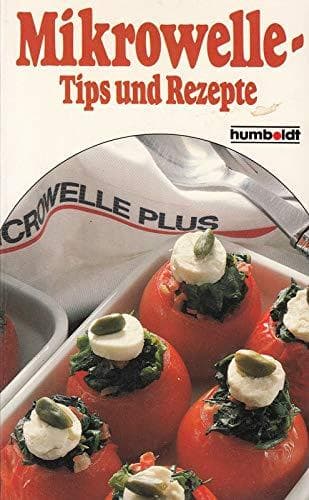 Mikrowelle. Tips und Rezepte. ( Kochen).