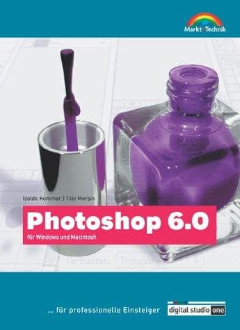 Photoshop 6.0 - Digital Studio One - Jubiläumsausgabe . ... für professionelle Einsteiger