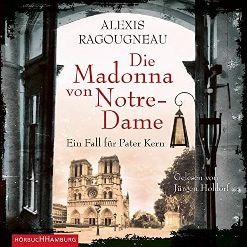Die Madonna von Notre-Dame: Ein Fall für Pater Kern: 5 CDs [Audio CD] [2014] Ragougneau Alexis Holdorf Jürgen Scheffel Tobias Stadler Max