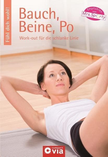Fühl dich wohl! - Bauch Beine Po: Work-out für die schlanke Linie