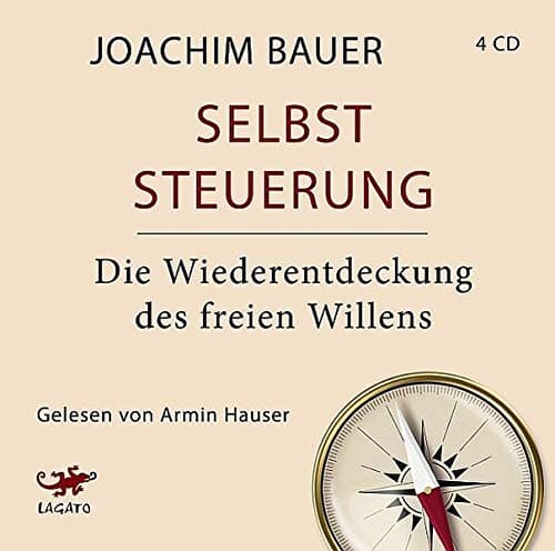 Selbststeuerung: Die Wiederentdeckung des freien Willens