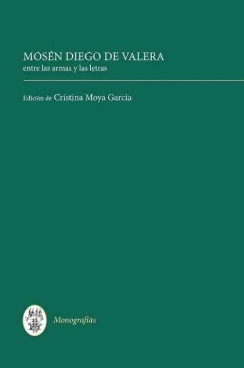 Mosen Diego de Valera: Entre Las Armas Y Las Letras / Between Arms and Letters Relié