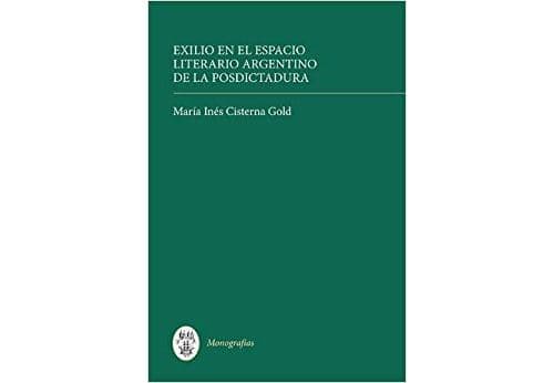 Exilio en el espacio literario argentino de la posdictadura / Exile in the Argentine Post-dictatorship Literary Space Relié