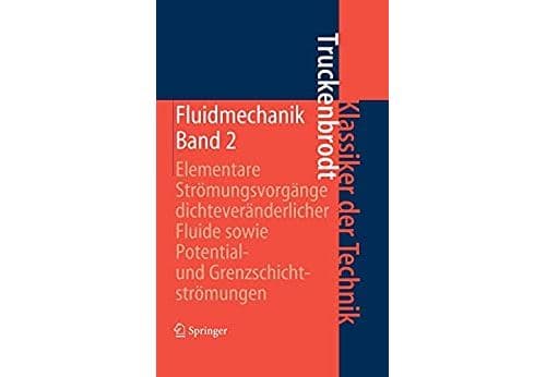 Fluidmechanik: Band 2: Elementare Strömungsvorgänge dichteveränderlicher Fluide sowie Potential- und Grenzschichtströmungen (Klassiker der Technik) (German Edition) Format Kindle