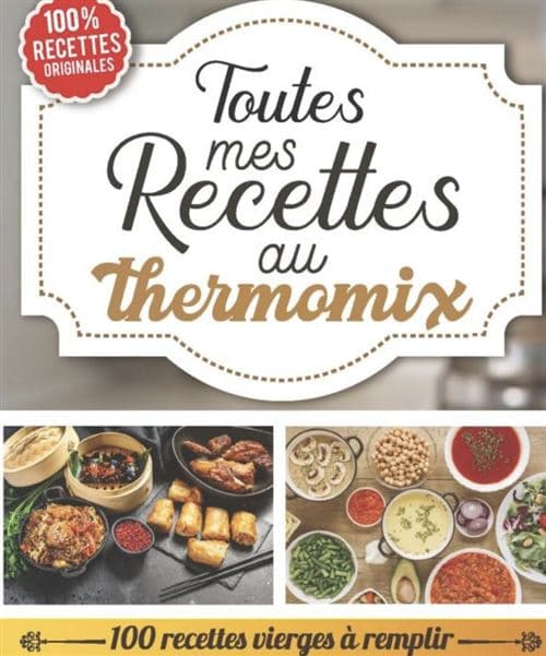 Toutes mes recettes au thermomix - 100 recettes vierges
