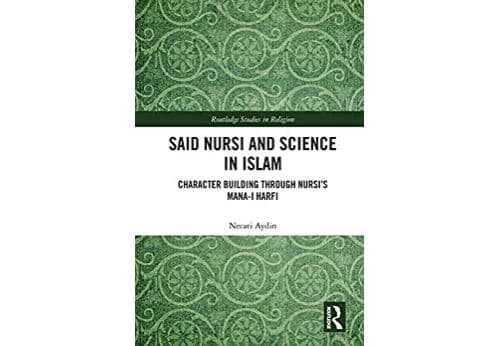 Said Nursi and Science in Islam: Character Building through Nursi's Mana-i harfi (Routledge Studies in Religion) (English Edition) Format Kindle