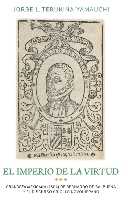 El imperio de la virtud: Grandeza Mexicana (1604) De Bemardo De Balbuena Y El Discurso Criollo Novohispano Relié