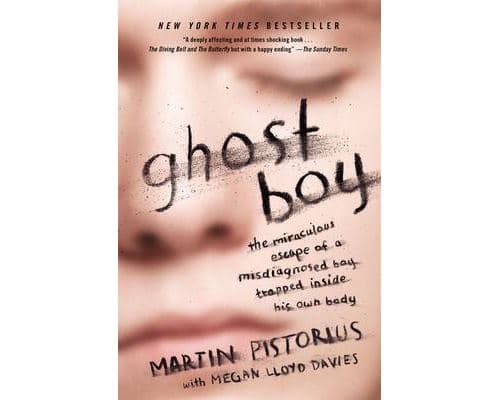 Ghost Boy : The Miraculous Escape of a Misdiagnosed Boy Trapped Inside His Own Body