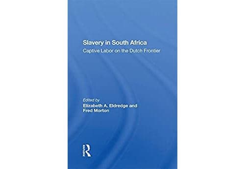 Slavery In South Africa: Captive Labor On The Dutch Frontier (English Edition) Format Kindle