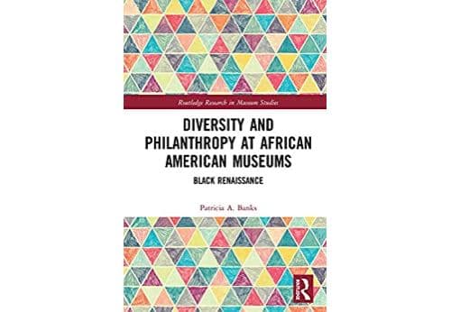 Diversity and Philanthropy at African American Museums: Black Renaissance (Routledge Research in Museum Studies Book 22) (English Edition) Format Kindle