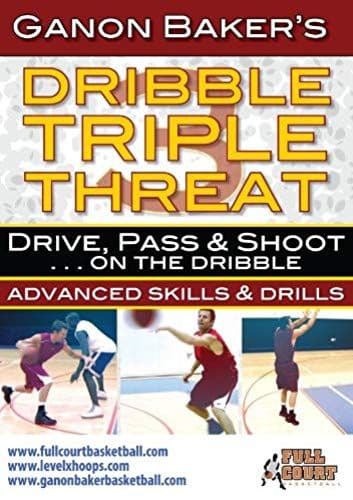 Dribble Triple Threat - Drive, Pass & Shoot On The Dribble With Ganon Baker Basketball Training Dvd